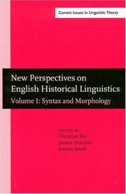 New Perspectives On English Historical Linguistics:  Selected Papers From 12 ICEHL,  Glasgow, 21-26 August 2002: Syntax and Morphology (Amsterdam Studies ... IV: Current Issues in Linguistic Theory)