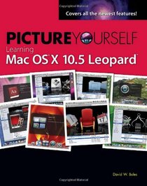 Picture Yourself Learning Mac OS X 10.5 Leopard (Picture Yourself)