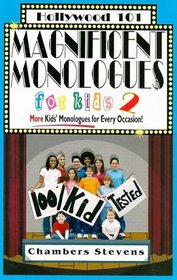 Magnificent Monologues for Kids 2: More Kids' Monologues for Every Occasion! (Hollywood 101)