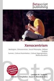 Xenocentrism: Neologism, Ethnocentrism, Social Philosophy, William Graham Sumner, Cultural Assimilation, Cultural Appropriation, Multiculturalism