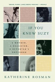 If You Knew Suzy: A Mother, a Daughter, a Reporter's Notebook