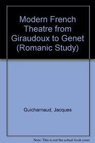 Modern French Theatre from Giraudoux to Genet (Romanic Study)