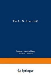 The U.N. in or Out?: A Debate Between Ernest Van Den Haag and John P. Conrad