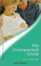 His Unexpected Child (ffrench Doctors, Bk 2) (Harlequin Medical, No 224)