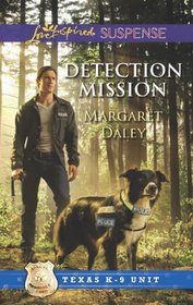 Detection Mission (Texas K-9 Unit, Bk 2) (Love Inspired Suspense, No 327)