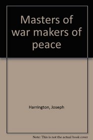 Masters of war makers of peace