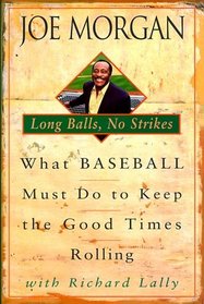 Long Balls, No Strikes : What Baseball Must Do to Keep the Good Times Rolling