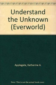 Understand the Unknown (Everworld)