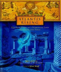 Atlantis Rising : The True Story of a Submerged Land-Yesterday and Today