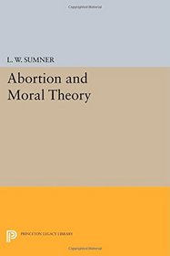Abortion and Moral Theory (Princeton Legacy Library)