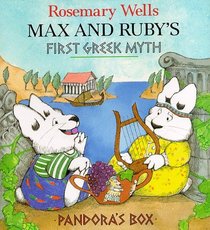 Max and Ruby's First Greek Myth: Pandora's Box (Max  Ruby's Library of Greek Myths: Book)