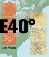 East 40 Degrees: An Interpretive Atlas