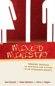 Mixed Ministry: Working Together as Brothers and Sisters in an Oversexed Society