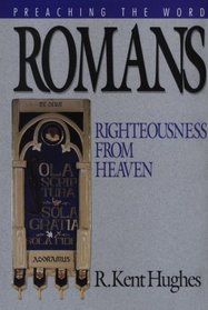 Preaching the Word: Romans Righteousness from Heaven (Preaching the Word)