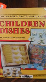 Collector's Encyclopedia of Children's Dishes: An Illustrated Value Guide