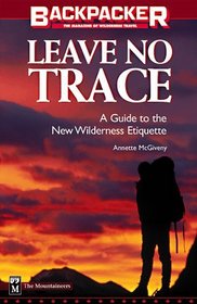 Leave No Trace: A Practical Guide to the New Wilderness Etiquette