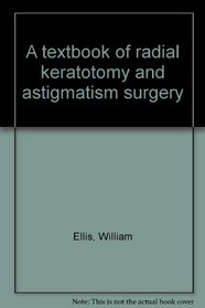 A textbook of radial keratotomy and astigmatism surgery