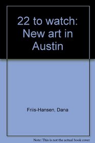 22 to watch: New art in Austin