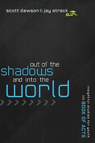 Out of the Shadows and Into the World: The Book of Acts
