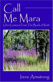 Call Me Mara: Life's Lessons From The Book of Ruth