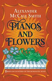 Pianos and Flowers: Brief Encounters of the Romantic Kind