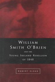 William Smith O'Brien and the Young Ireland Rebellion of 1848