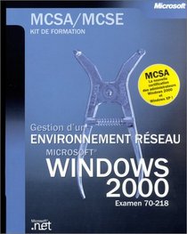 Gestion d'un environnement rseau : Windows 2000 - Examen 70-218