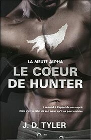 Le coeur de Hunter - La meute Alpha T4 (French Edition)
