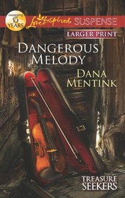 Dangerous Melody (Treasure Seekers, Bk 2) (Love Inspired Suspense, No 316) (Larger Print)