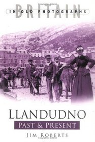 Llandudno Past and Present (Britain in Old Photographs)