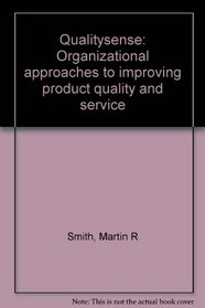 Qualitysense: Organizational approaches to improving product quality and service