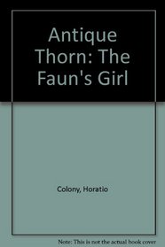 Antique Thorn: The Faun's Girl