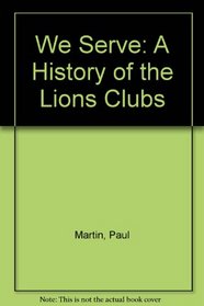 We Serve: A History of the Lions Clubs