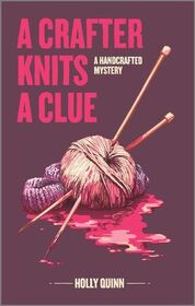 A Crafter Knits a Clue (Handcrafted Mystery, Bk 1)