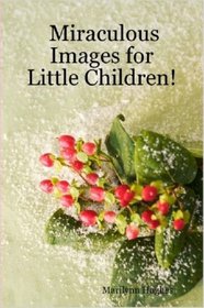 Miraculous Images for Little Children!