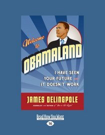 Welcome to Obamaland: I Have Seen Your Future and It Doesnt Work