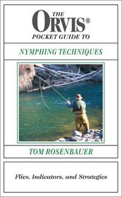 The Orvis Pocket Guide to Nymphing Techniques: Flies, Indicators, and Strategies