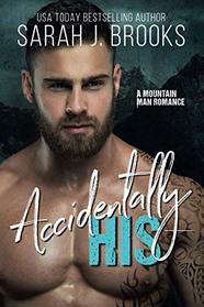 Accidentally His: A Mountain Man Romance