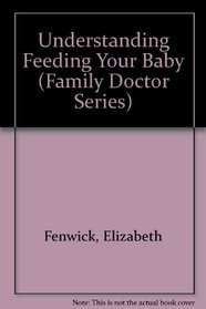 Understanding Feeding Your Baby (Family Doctor)