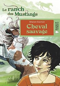 Cheval sauvage (Le ranch des Mustangs) (Le ranch des Mustangs (8))