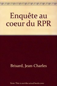 Enquete au ceur du RPR (French Edition)