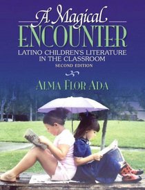 A Magical Encounter: Latino Children's Literature in the Classroom (2nd Edition)
