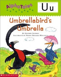 Alpha Tales Letter U: Umbrellabird's Umbrella