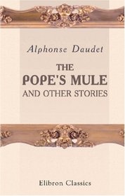 The Pope's Mule and Other Stories from Daudet