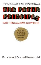 The Peter Principle : Why Things Always Go Wrong
