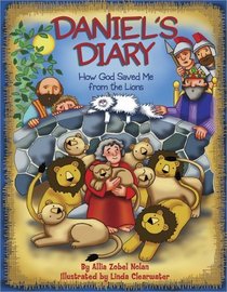 Daniel's Diary: How God Saved Me from the Lions