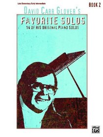 David Carr Glover's Favorite Solos, Bk 2: 14 of His Original Piano Solos
