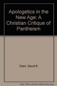 Apologetics in the New Age: A Christian Critique of Pantheism