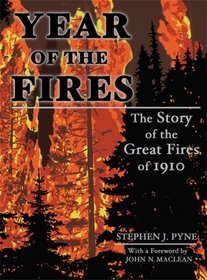 Year of the Fires: The Story of the Great Fires of 1910