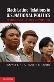 Black-Latino Relations in U.S. National Politics: Beyond Conflict or Cooperation